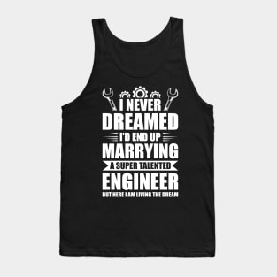 Marrying a super talented engineer Tank Top